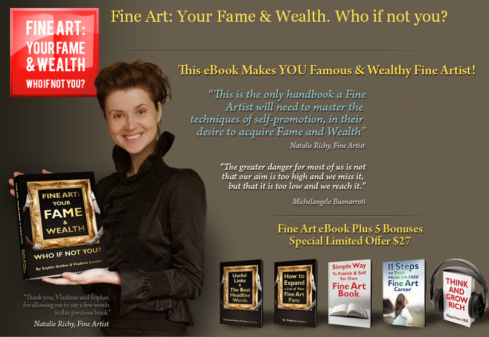 Fine Art. Your Fame and Wealth